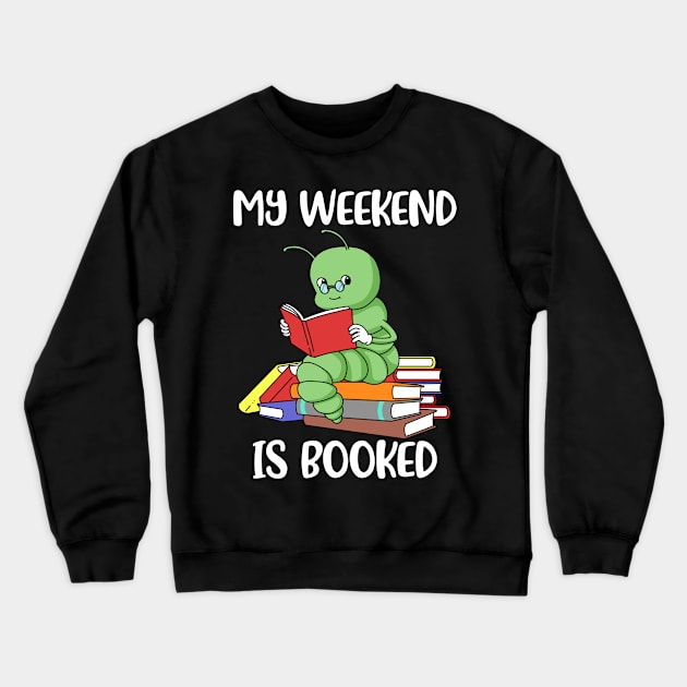 My Weekend Is Booked Reading Gift Bookworm Gift Book Reader Crewneck Sweatshirt by PomegranatePower